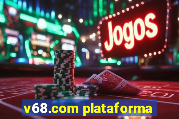 v68.com plataforma